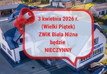 3 kwietnia (Wielki Piątek) Zakład Wodociągów i Kanalizacji w Białej Niżnej NIECZYNNY